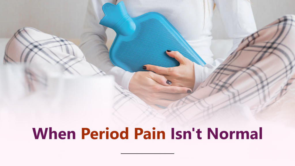 Pain During Periods: What’s Normal and When Should You Visit a Gynecologist?