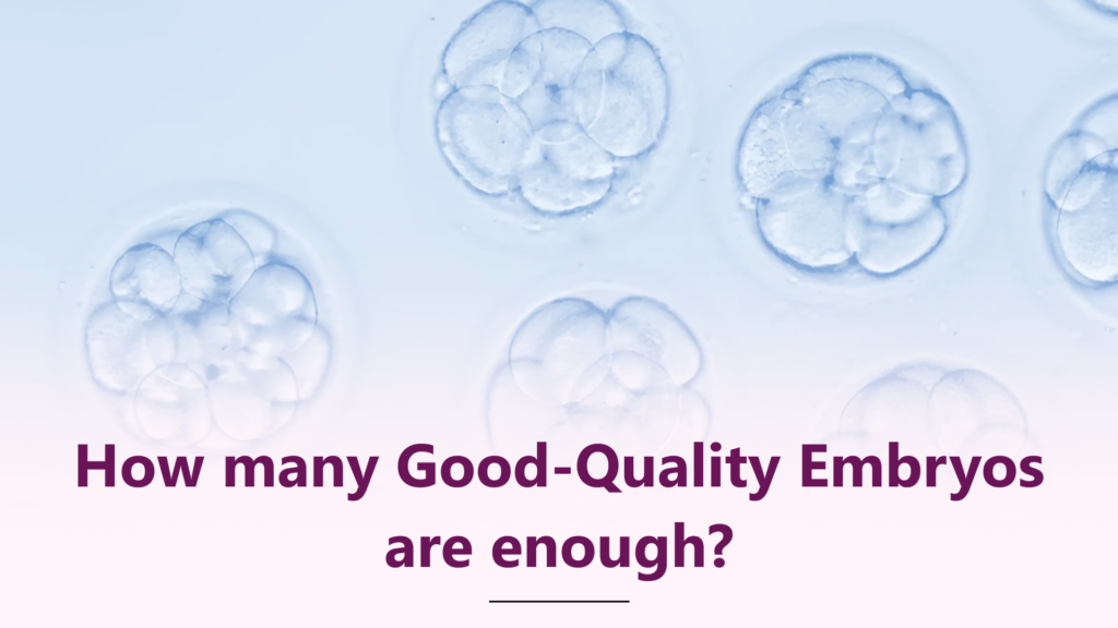 How Many Good-Quality Embryos Are Enough? Understanding IVF Success Beyond the Numbers